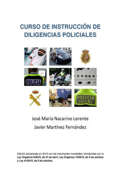 Curso De Instruccion De Diligencias Policiales: Manual Teorico Y Practico Para Redactar Un Atestado (Spanish Edition)