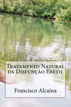 Tratamento Natural Da Disfun?o ErEtil: Inclui Tratamento Inicial De 5 Dias (Portuguese Edition)