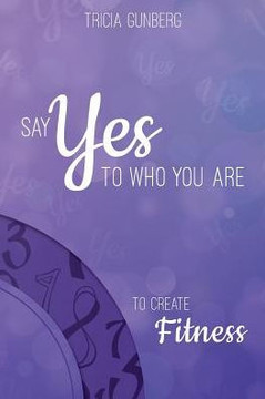 Say Yes To Who You Are To Create Fitness