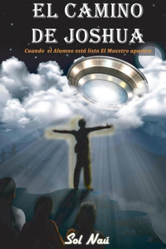 El Camino De Joshua: Cuando El Alumno Est?Listo, El Maestro Aparece (Volume 1) (Spanish Edition)