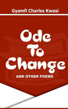 Ode To Change And Other Poems (Ode Series)