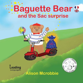 Baguette Bear And The Sac Surprise!: French And English For Kids
