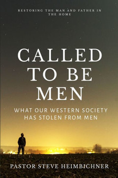 Called To Be Men: What Our Western Society Has Stolen From Men