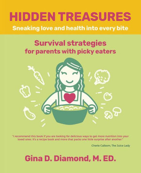 Hidden Treasures: Sneaking Love And Health Into Every Bite