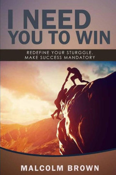 I Need You To Win: Your Success Is Mandatory