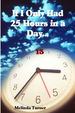 If I Only Had 25 Hours In A Day...