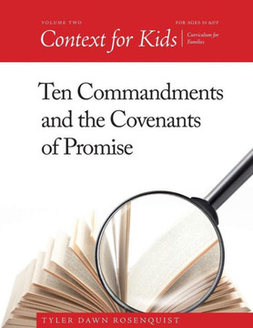 Context For Kids: Ten Commandments And The Covenants Of Promise