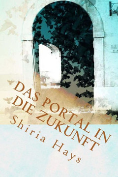 Das Portal In Die Zukunft (German Edition)