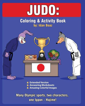 Judo: Coloring And Activity Book (Extended): Judo Is One Of Idan'S Interests. He Has Authored Various Of Coloring & Activity Books Which Giving To ... "Capoeira" Etc. (Body Movements Extended)