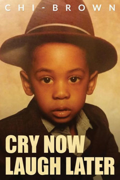 Cry Now Laugh Later: Chi-Brown