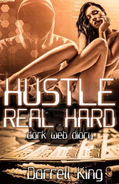 Hustle Real Hard: Dark Web Diary