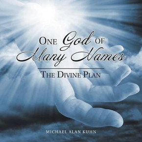 One God Of Many Names: The Divine Plan One God Of Many Names: The Divine Plan