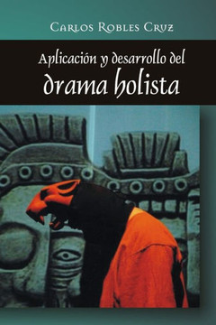 Aplicacion Y Desarrollo Del Drama Holista (Spanish Edition)