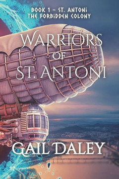 Warriors Of St. Antoni: A Portal World Tale (The Portal Worlds St. Antoni-The Forbidden Colony)