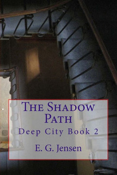The Shadow Path: Deep City Book 2