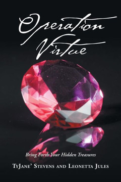 Operation Virtue: Bring Forth Your Hidden Treasures Operation Virtue: Bring Forth Your Hidden Treasures