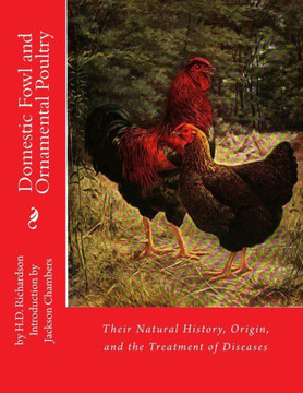 Domestic Fowl And Ornamental Poultry: Their Natural History, Origin, And The Treatment Of Diseases