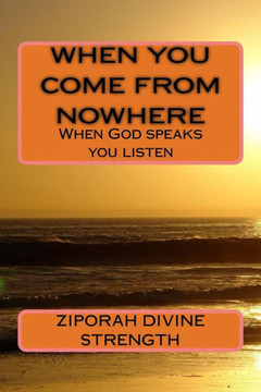 When You Come From Nowhere: When God Speaks You Listen