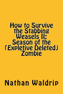 How To Survive The Stabbing Weasels Ii:Season Of The (Expletive Deleted) Zombie