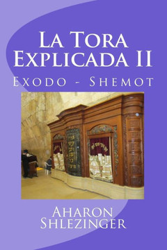 La Tora Explicada Ii: Exodo - Shemot (Spanish Edition)