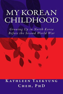My Korean Childhood: Growing Up In North Korea Before The Second World War