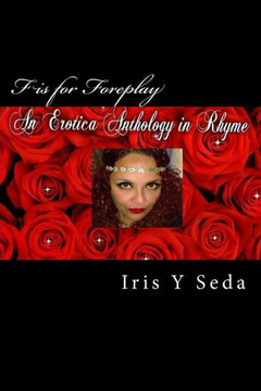 F Is For Foreplay: Erotica Anthology In Rhyme