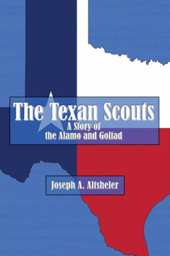 The Texan Scouts (Illustrated Edition): A Story Of The Alamo And Goliad