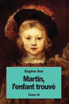 Martin, L?Enfant Trouv? Tome Iii (French Edition)