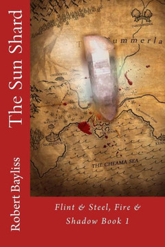 The Sun Shard: Flint & Steel, Fire & Shadow Book 1