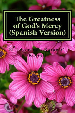 The Greatness Of God'S Mercy (Spanish Version): Laa Grandeza De La Misericordia De Dios (Spanish Edition)