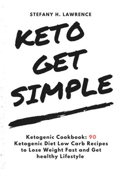Ketogenic Cookbook: 90 Ketogenic Diet Low Carb Recipes To Lose Weight Fast And (Keto Healthy Meals)