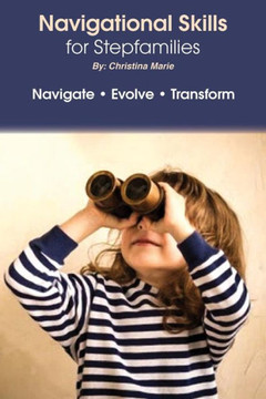 Navigational Skills For Stepfamilies Navigational Skills For Stepfamilies