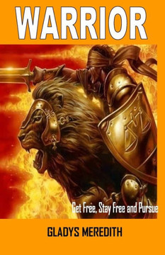 Warrior: Get Free, Stay Free And Pursue