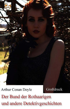 Der Bund Der Rothaarigen Und Andere Detektivgeschichten (Gro?ruck) (German Edition) Der Bund Der Rothaarigen Und Andere Detektivgeschichten (Gro?ruck) (German Edition)