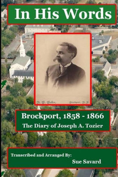 In His Words - Brockport 1858-1866: From The Diary Of Joseph A. Tozier