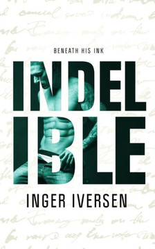 Indelible: Beneath His Ink (A Future Worth Fight For)