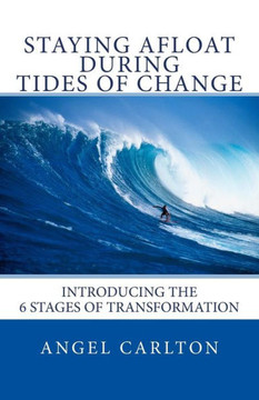 Staying Afloat During Tides Of Change: How To Navigate The 6 Stages Of Transformation Staying Afloat During Tides Of Change: How To Navigate The 6 Stages Of Transformation