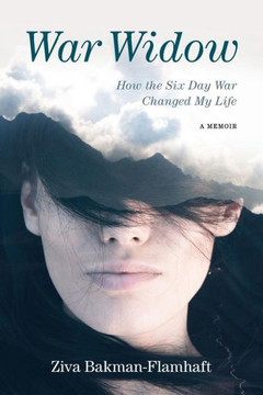 War Widow: How The Six Day War Changed My Life A Memoir