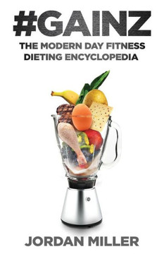 #Gainz: The Modern Day Fitness Dieting Encyclopedia