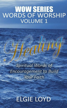 Healing: Words Of Worship Vol.1: Faith Building Devotions
