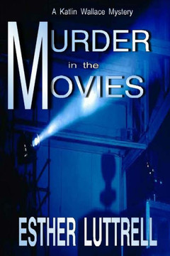 Murder In The Movies (A Katlin Wallace Mystery)