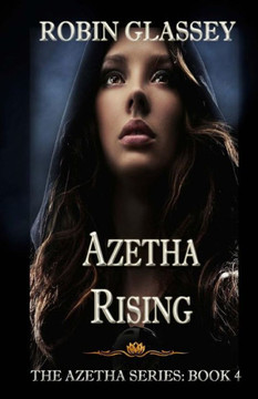 Azetha Rising (The Azetha Series) (Volume 4)