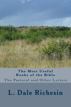 The Most Useful Books Of The Bible: The Pastoral And Other Letters