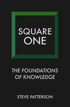 Square One: The Foundations Of Knowledge