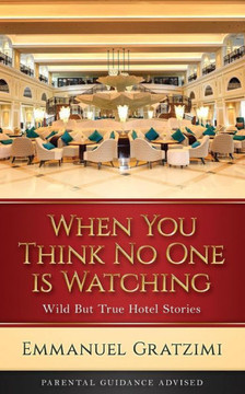 When You Think No One Is Watching: Wild But True Hotel Stories