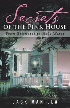 Secrets Of The Pink House: From Saltwater To Holy Water