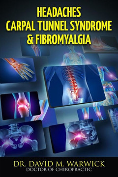 Headaches Carpal Tunnel Syndrome & Fibromyalgia: What Do These Conditions Have In Common?