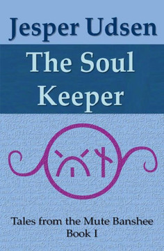 The Soul Keeper (Tales From The Mute Banshee)