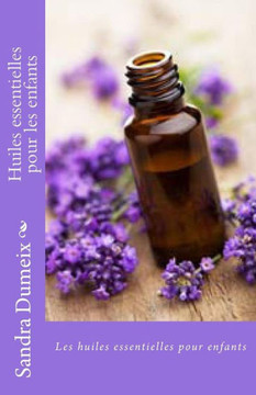 Les Huiles Essentielles Pour Enfants (French Edition) Les Huiles Essentielles Pour Enfants (French Edition)
