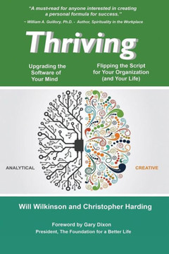 Thriving -- Upgrading The Software Of Your Mind: And Rewriting The Story Of Your Organization (And Your Life)